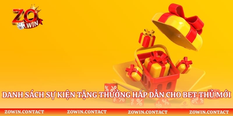 Danh sách sự kiện tặng thưởng hấp dẫn cho bet thủ mới