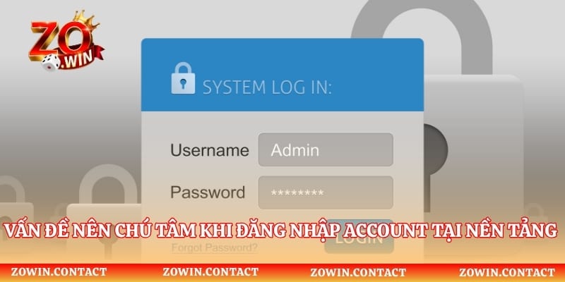 Vấn đề nên chú tâm khi đăng nhập account tại nền tảng cược